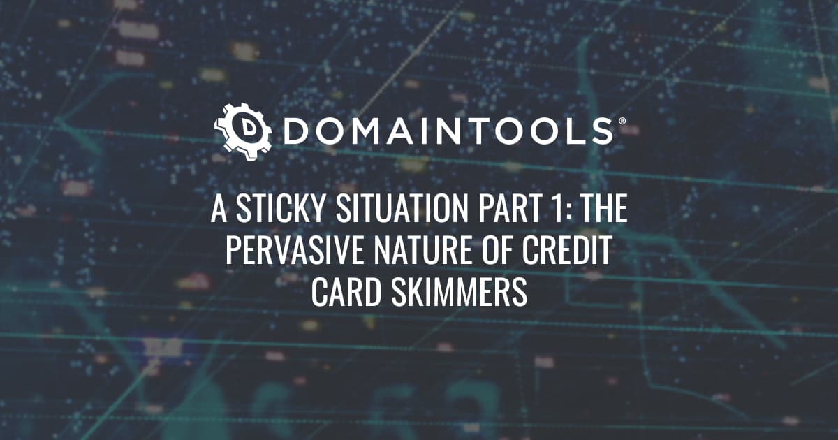 A Sticky Situation Part 1: The Pervasive Nature of Credit Card Skimmers
