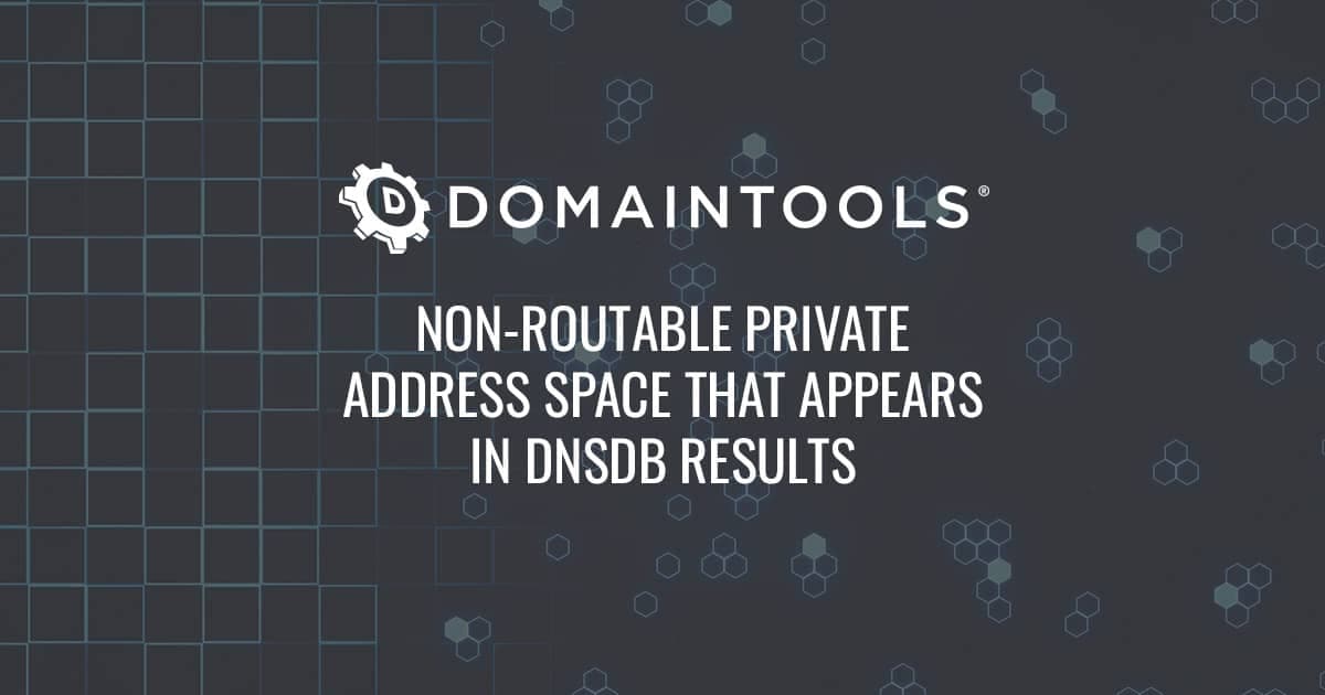 Non-Routable Private Address Space That Appears in DNSDB Results