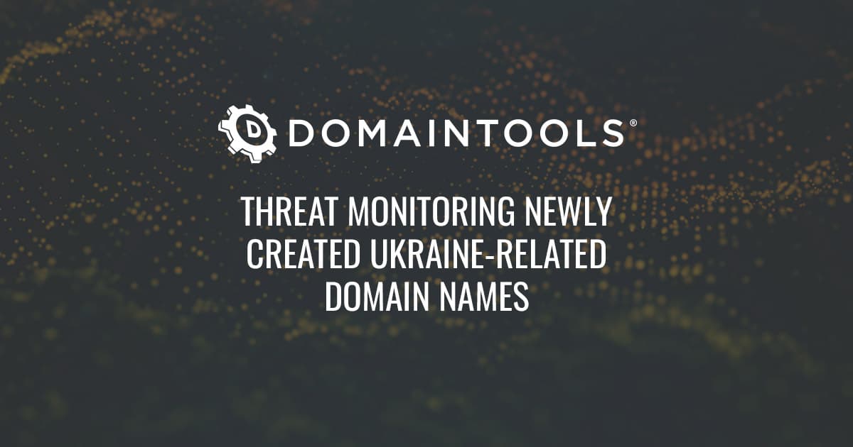 Threat Monitoring Newly Created Ukraine-Related Domain Names