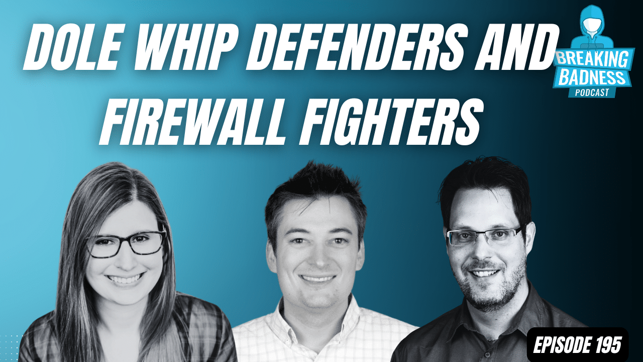 Three people in a podcast promotional image titled "Dole Whip Defenders and Firewall Fighters," showcasing the "Breaking Badness Podcast" logo. Against a gradient blue background, "Episode 195" highlights their latest battle for digital privacy.