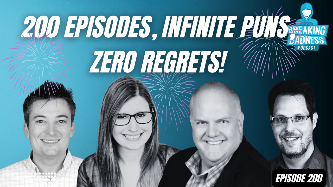 Blue-themed celebratory podcast graphic featuring four people, including Tanya Janca. Text reads "200 Episodes, Infinite Puns, Zero Regrets!" with a "Breaking Badness Podcast" logo and fireworks in the background. A secure coding banner says "Episode 200" at the bottom.