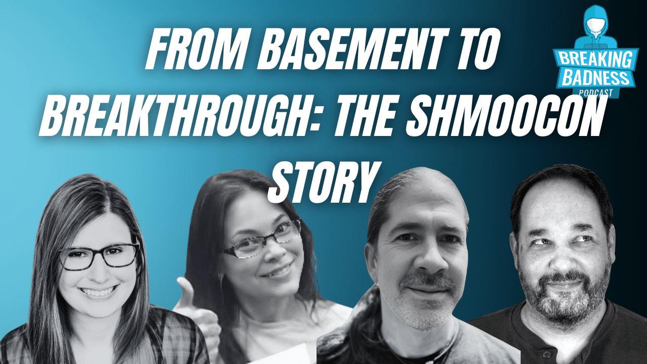 A podcast cover with text "From Basement to Breakthrough: The ShmooCon Story" and "Breaking Badness Podcast." It features four individuals' black-and-white photos with a blue gradient background, hinting at deepseek deceptions and S3 takeovers.