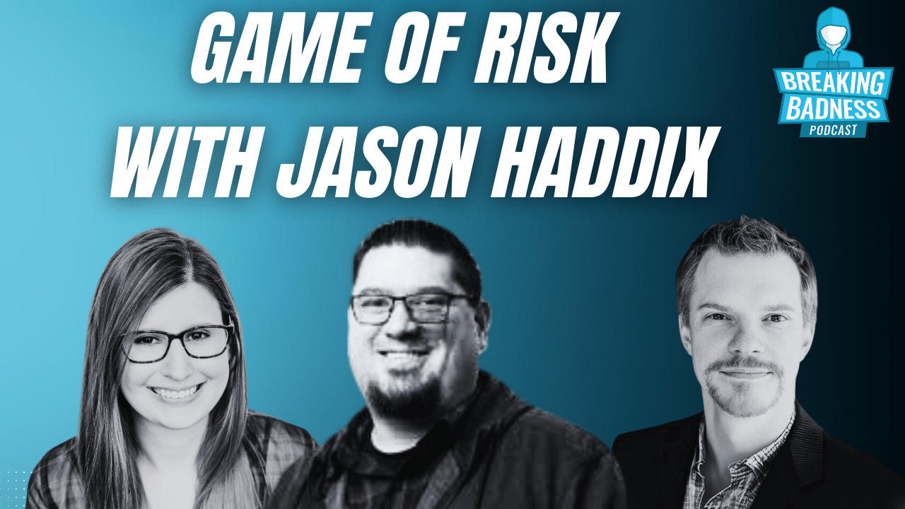 Podcast cover for "Breaking Badness," featuring three hosts against a blue backdrop. The text reads "Game of Risk with Jason Haddix," hinting at the battle for digital privacy.