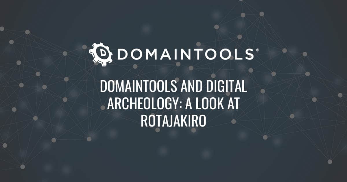 DomainTools And Digital Archeology: A Look At RotaJakiro featured image