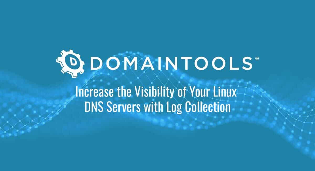 Increase the Visibility of Your Linux DNS Servers with Log Collection ...