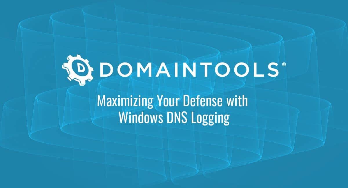 Maximizing Your Defense with Windows DNS Logging featured image